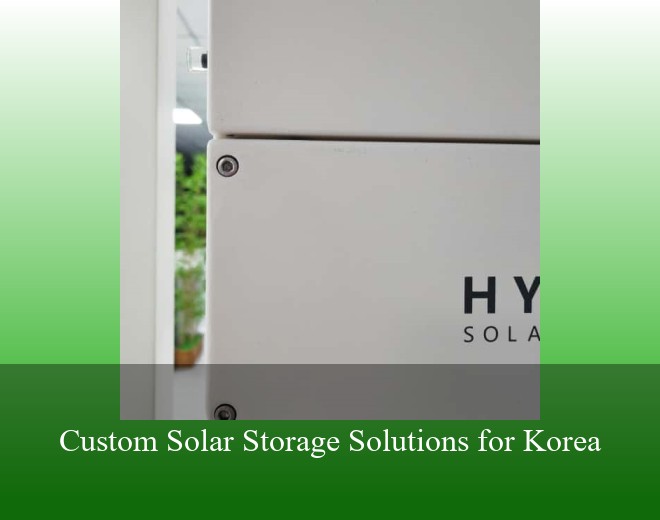 Custom Solar Storage Solutions for Korea
